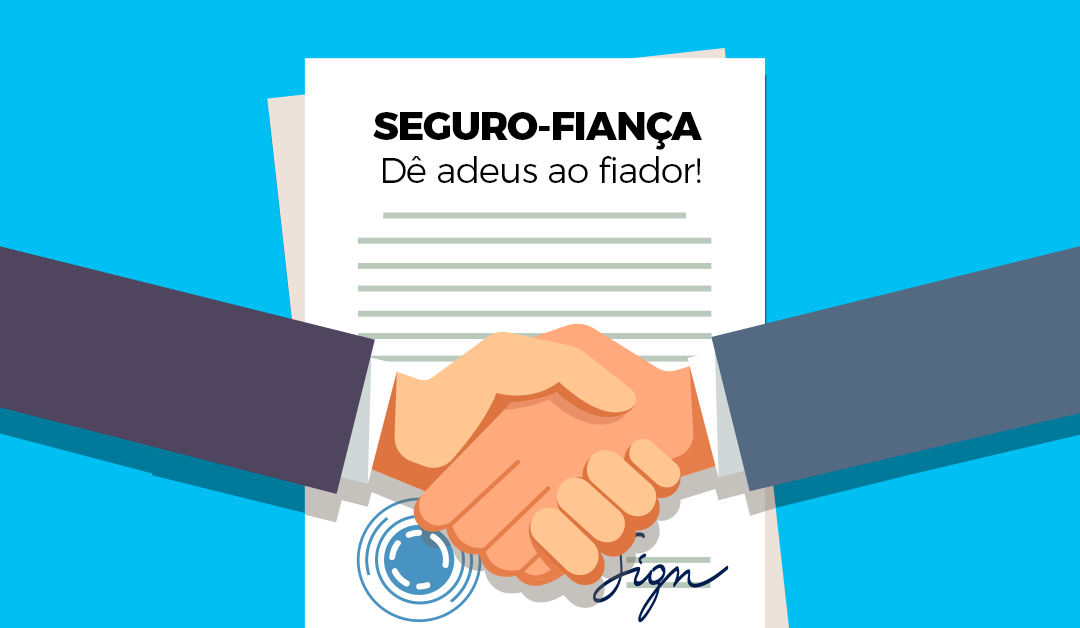 Conheça as vantagens do seguro-fiança