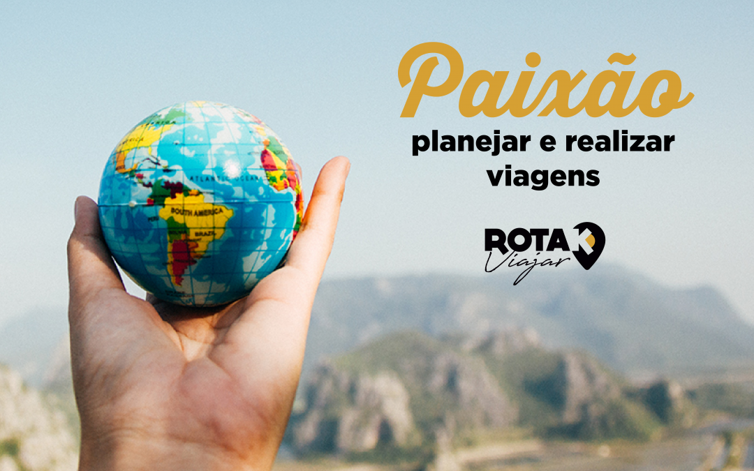Paixão por viajar, paixão por planejar
