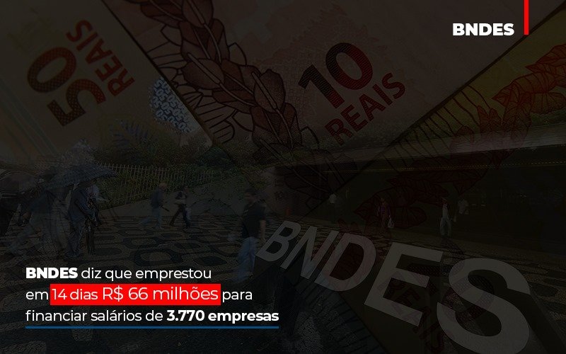 Bndes Dis Que Emprestou Em 14 Dias Rs 66 Milhoes Para Financiar Salarios De 3770 Empresas Contabilidade No Itaim Paulista Sp | Abcon Contabilidade - Contabilidade Em Campinas | JL Ramos Contabilidade Digital