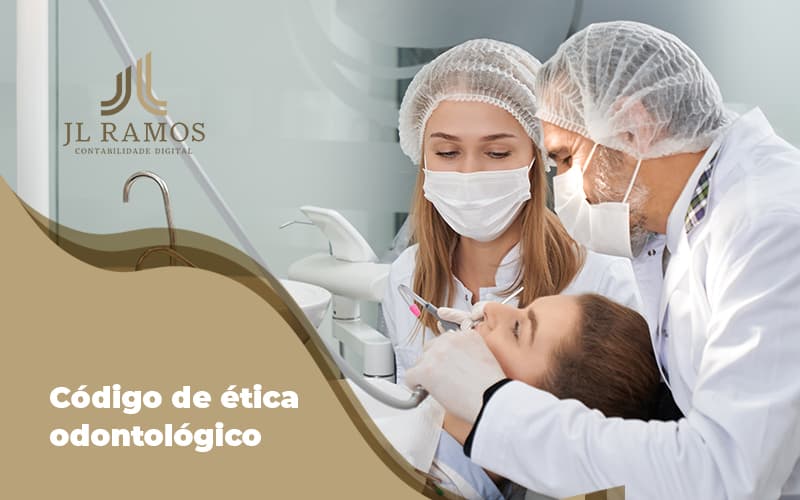 A Importancia Do Codigo De Etica Odontologico Para Sua Carreira Post (1) - Contabilidade Em Campinas | JL Ramos Contabilidade Digital